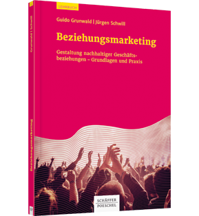 Beziehungsmarketing - Gestaltung nachhaltiger Geschäftsbeziehungen – Grundlagen und Praxis
