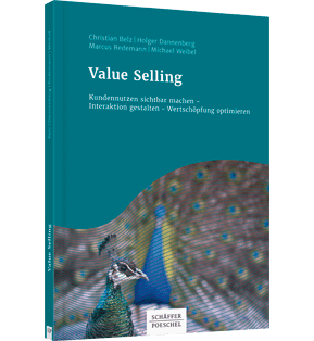 Value Selling - Kundennutzen sichtbar machen – Interaktion gestalten – Wertschöpfung optimieren