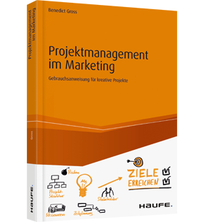 Projektmanagement im Marketing - Gebrauchsanweisung für kreative Projekte