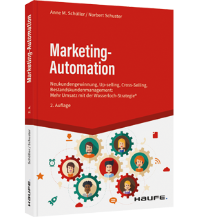 Marketing-Automation - Neukundengewinnung, Up-Selling, Cross-Selling, Bestandskunden- Management: Mehr Umsatz mit der Wasserlochstrategie®