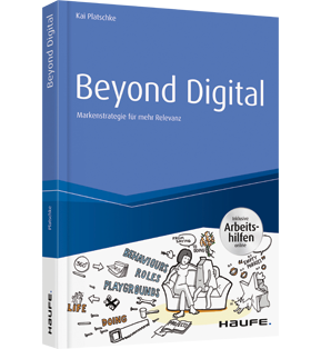 Beyond Digital: Markenstrategie für mehr Relevanz - inkl. Arbeitshilfen online