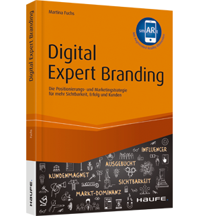 Digital Expert Branding - inkl. Augmented-Reality-App - Die Positionierungs- und Marketingstrategie für mehr Sichtbarkeit, Erfolg und Kunden