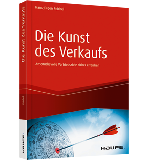 Die Kunst des Verkaufs - Anspruchsvolle Vertriebsziele sicher erreichen