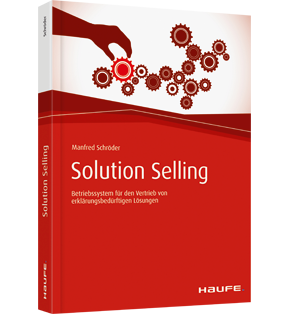 Solution Selling - Betriebssystem für den Vertrieb von erklärungsbedürftigen Lösungen