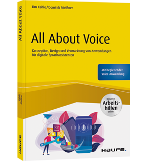 All About Voice - Konzeption, Design und Vermarktung von Anwendungen für digitale Sprachassistenten - inkl. Arbeitshilfen online