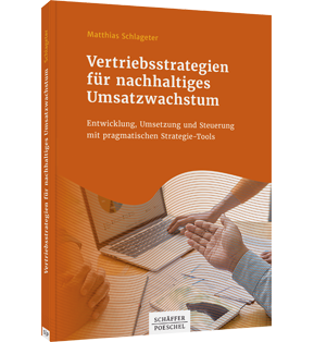 Vertriebsstrategien für nachhaltiges Umsatzwachstum - Entwicklung, Umsetzung und Steuerung mit pragmatischen Strategie-Tools