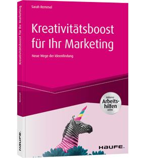 Kreativitätsboost für Ihr Marketing  inkl. Arbeitshilfen online - Neue Wege der Ideenfindung