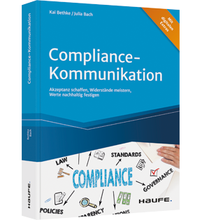 Compliance-Kommunikation - Akzeptanz schaffen, Widerstände meistern, Werte nachhaltig festigen