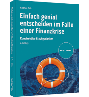 Einfach genial entscheiden im Falle einer Finanzkrise - Konstruktive Crashgedanken