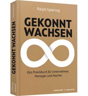 Gekonnt wachsen - Das Praxisbuch für Unternehmer, Manager und Macher