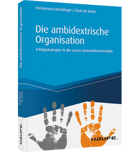 Die ambidextrische Organisation - Erfolgsstrategien in der neuen Unternehmensrealität