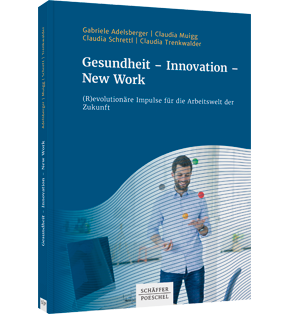 Gesundheit - Innovation - New Work - (R)evolutionäre Impulse für die Arbeitswelt der Zukunft