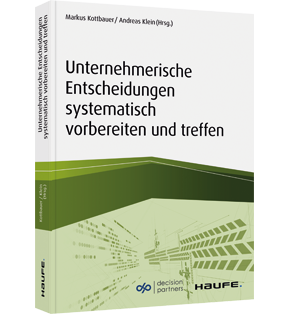 Unternehmerische Entscheidungen systematisch vorbereiten und treffen