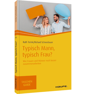 Typisch Mann, typisch Frau? - Wie Frauen und Männer noch besser zusammenarbeiten