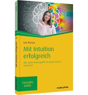 Mit Intuition erfolgreich - Wie unser Bauchgefühl im Beruf nützlich sein kann