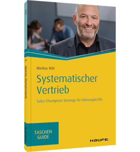 Systematischer Vertrieb - Sales Champions Strategy für Führungskräfte