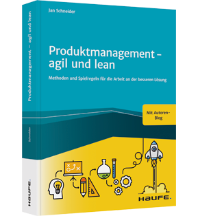 Produktmanagement - agil und lean - Methoden und Spielregeln für die Arbeit an der besseren Lösung