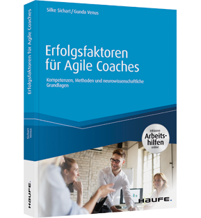 Erfolgsfaktoren für Agile Coaches - inklusive Arbeitshilfen online - Kompetenzen, Methoden und neurowissenschaftliche Grundlagen