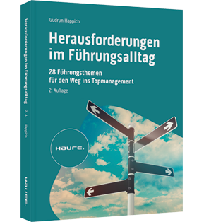 Herausforderungen im Führungsalltag - 28 Führungsthemen für den Weg ins Topmanagement