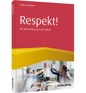 Respekt! - Wie Wertschätzung im Job gelingt