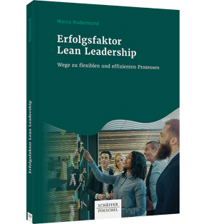 Erfolgsfaktor Lean Leadership - Wege zu flexiblen und effizienten Prozessen