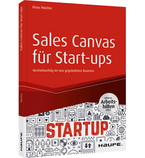 Sales Canvas für Start-ups  inkl. Arbeitshilfen online - Vertriebserfolg im neu gegründeten Business