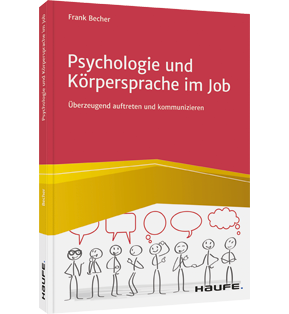 Psychologie und Körpersprache im Job - Überzeugend auftreten und kommunizieren