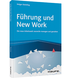 Führung und New Work - Die neue Arbeitswelt souverän managen und gestalten