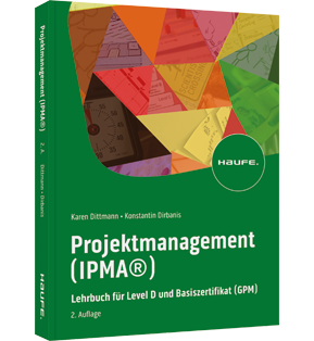 Projektmanagement (IPMA®) - Lehrbuch für Level D und Basiszertifikat (GPM)
