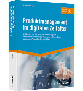 Produktmanagement im digitalen Zeitalter - Leitfaden zur effizienten Steuerung von Produkten und Dienstleistungen während des gesamten Produktlebenszyklus