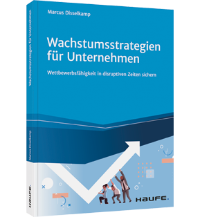 Wachstumsstrategien für Unternehmen - Wettbewerbsfähigkeit in disruptiven Zeiten sichern