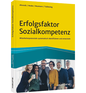 Erfolgsfaktor Sozialkompetenz - Mitarbeiterpotenziale systematisch identifizieren und entwickeln