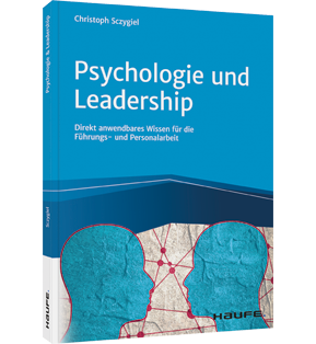 Psychologie und Leadership - Direkt anwendbares Wissen für die Führungs- und Personalarbeit