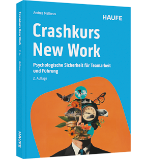 Crashkurs New Work - Psychologische Sicherheit für Teamarbeit und Führung