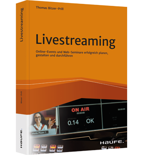 Livestreaming - Online-Events und Web-Seminare erfolgreich planen, gestalten und durchführen