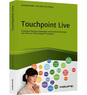 Touchpoint Live - Praxistest: Kaufentscheidungen und Kundenbeziehungen mit Hilfe von TPM erfolgreich managen