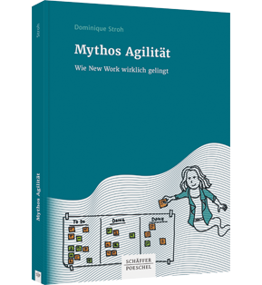 Mythos Agilität - Wie New Work wirklich gelingt