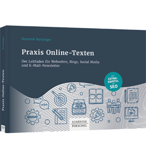 Praxis Online-Texten - Der Leitfaden für Webseiten, Blogs, Social Media und E-Mail-Newsletter