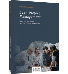 Lean Project Management - Hybride Methoden wertschöpfend anwenden