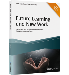 Future Learning und New Work - Das Praxisbuch für gezieltes Werte- und Kompetenzmanagement