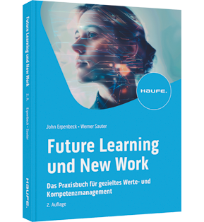 Future Learning und New Work - Das Praxisbuch für gezieltes Werte- und Kompetenzmanagement