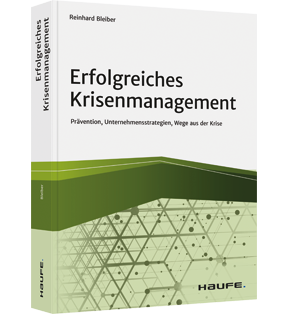 Erfolgreiches Krisenmanagement - Prävention, Unternehmensstrategien, Wege aus der Krise