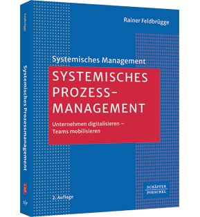 Systemisches Prozessmanagement - Unternehmen digitalisieren – Teams mobilisieren