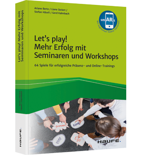 Let's play! Mehr Erfolg mit Seminaren und Workshops - 64 Spiele für wirkungsvolle Präsenz- und Online-Trainings