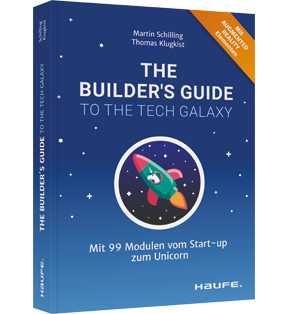 The Builder's Guide to the Tech Galaxy - Mit 99 Modulen vom Start-up zum Unicorn