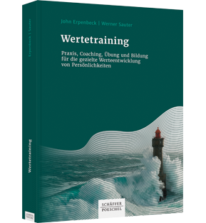 Wertetraining - Praxis, Coaching, Übung und Bildung für die gezielte Werteentwicklung von Persönlichkeiten