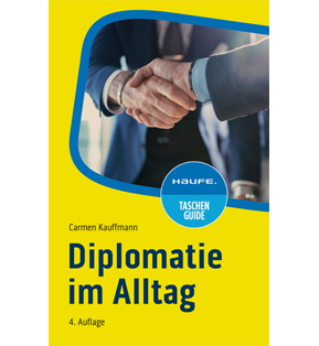 Diplomatie im Alltag - Beziehungen professionell gestalten