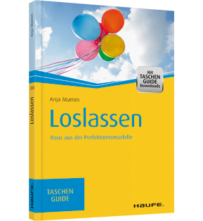 Loslassen - Raus aus der Perfektionismusfalle