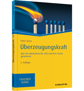 Überzeugungskraft - Wie Sie Menschen für sich und Ihre Sache gewinnen