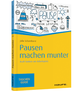 Pausen machen munter - Kraft tanken am Arbeitsplatz